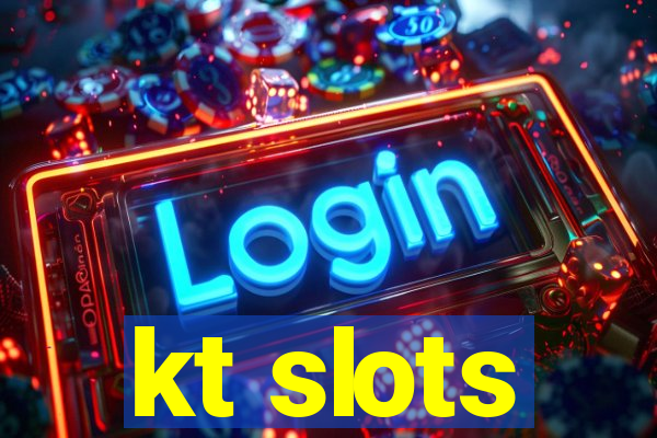 kt slots